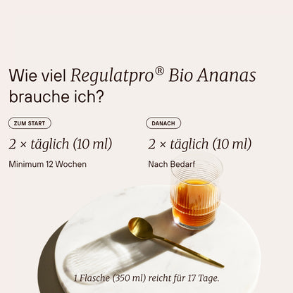 Dosierung von Regulatpro® Bio Ananas: Zum Start 2-mal täglich 10 ml, danach 2-mal täglich 10 ml.