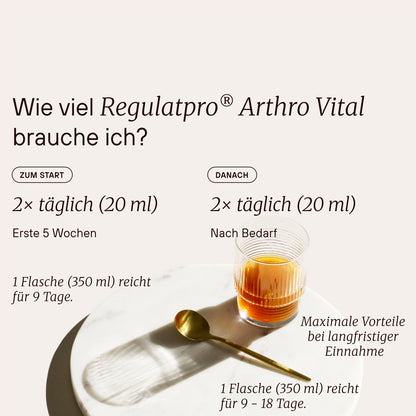 Dosierung von Regulatpro® Arthro Vital®: Zum Start 2-mal täglich 20 ml, danach 2-mal täglich 20 ml.