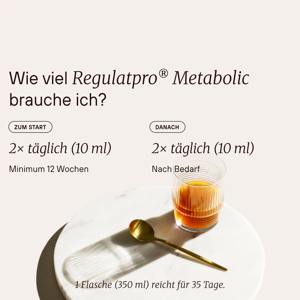 Dosierung von Regulatpro® Metabolic®: Zum Start 2-mal täglich 10 ml, danach 2-mal täglich 10 ml.
